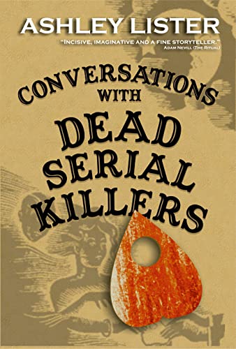 Review of Conversations With Dead Serial Killers by Ashley Lister